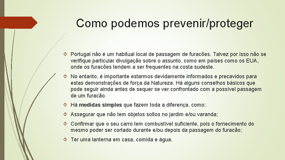 Como podemos prevenir/proteger Portugal não é um habitual local de passagem de furacões. Talvez