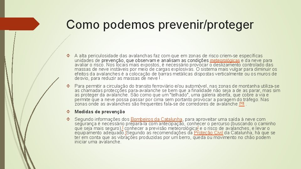 Como podemos prevenir/proteger A alta periculosidade das avalanchas faz com que em zonas de