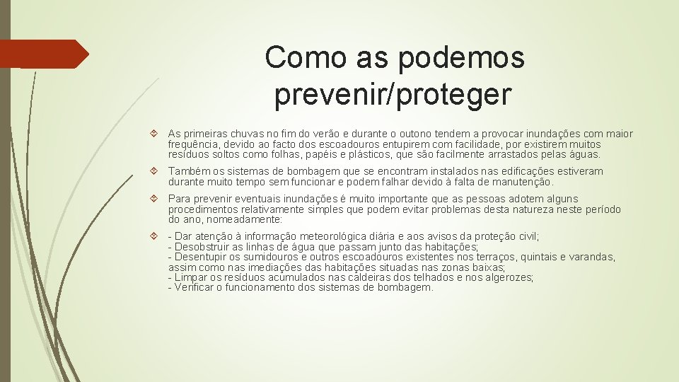  Como as podemos prevenir/proteger As primeiras chuvas no fim do verão e durante