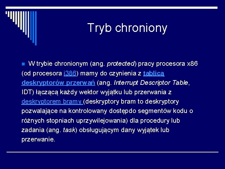 Tryb chroniony W trybie chronionym (ang. protected) pracy procesora x 86 (od procesora i