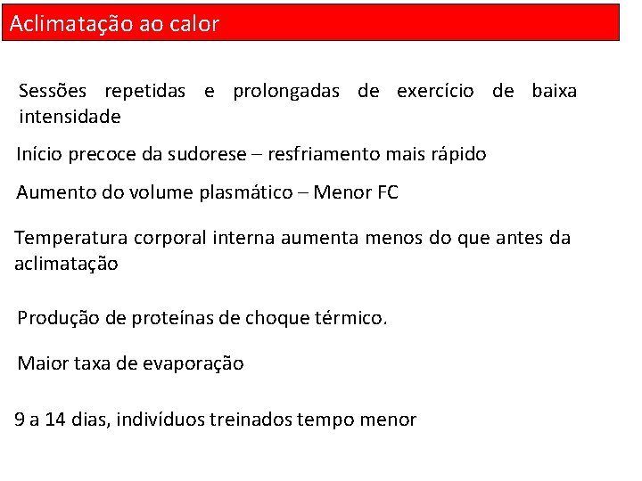 Aclimatação ao calor Sessões repetidas e prolongadas de exercício de baixa intensidade Início precoce