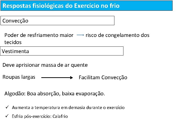 Respostas fisiológicas do Exercício no frio Convecção Poder de resfriamento maior tecidos risco de