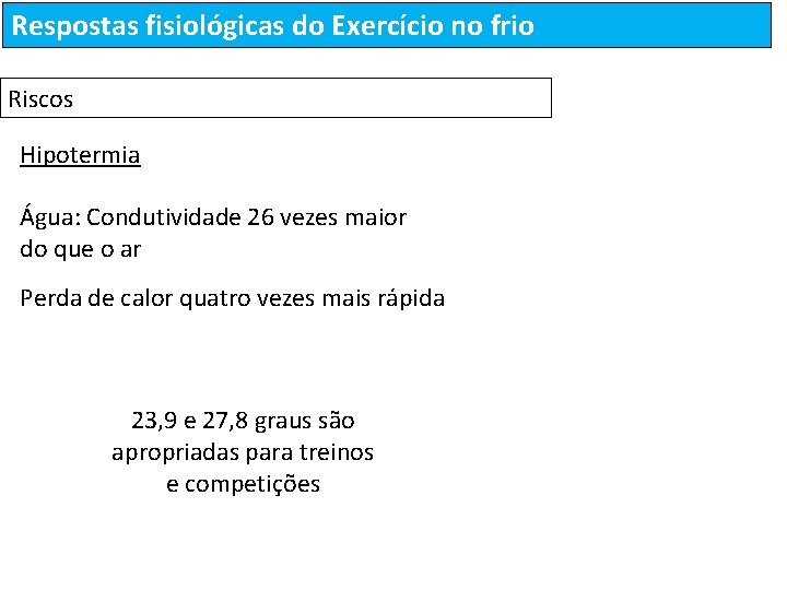 Respostas fisiológicas do Exercício no frio Riscos Hipotermia Água: Condutividade 26 vezes maior do