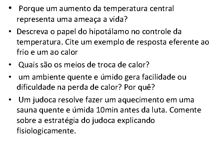  • Porque um aumento da temperatura central • • representa uma ameaça a