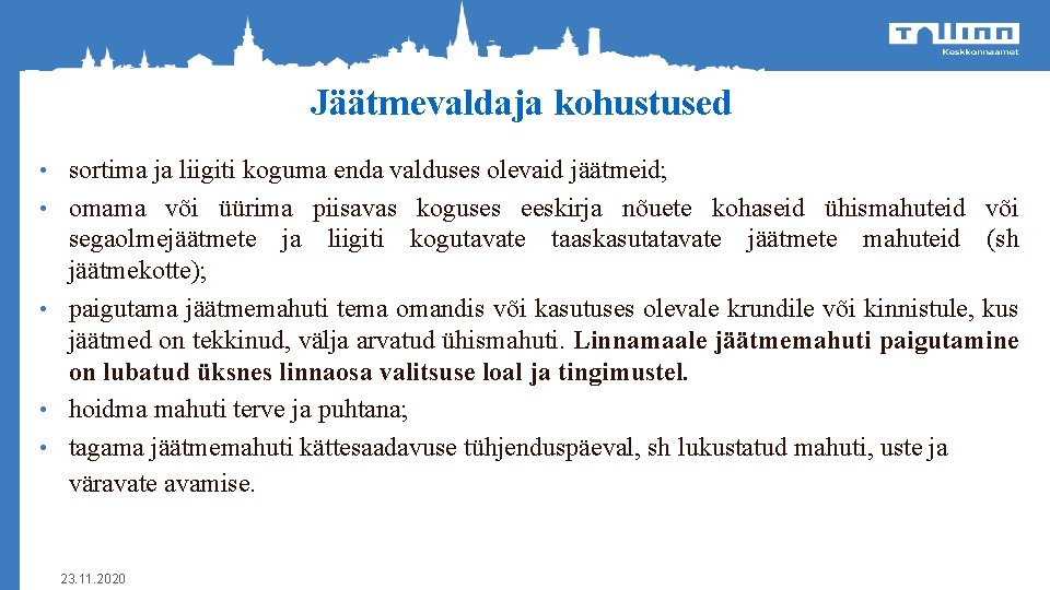 Jäätmevaldaja kohustused • • • sortima ja liigiti koguma enda valduses olevaid jäätmeid; omama