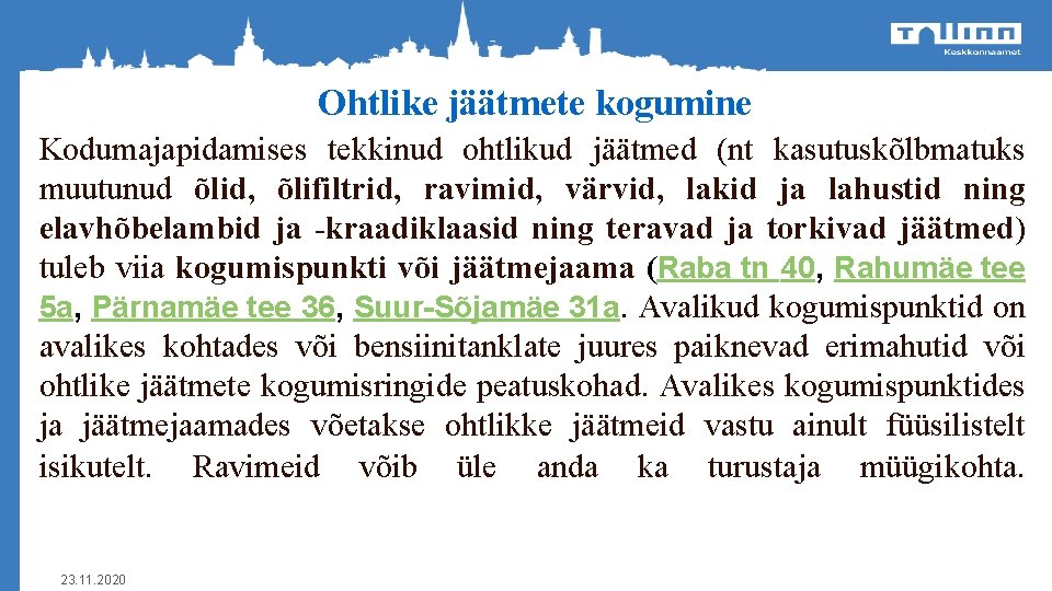 Ohtlike jäätmete kogumine Kodumajapidamises tekkinud ohtlikud jäätmed (nt kasutuskõlbmatuks muutunud õlid, õlifiltrid, ravimid, värvid,