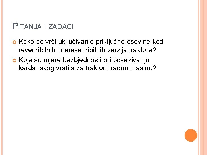 PITANJA I ZADACI Kako se vrši uključivanje priključne osovine kod reverzibilnih i nereverzibilnih verzija