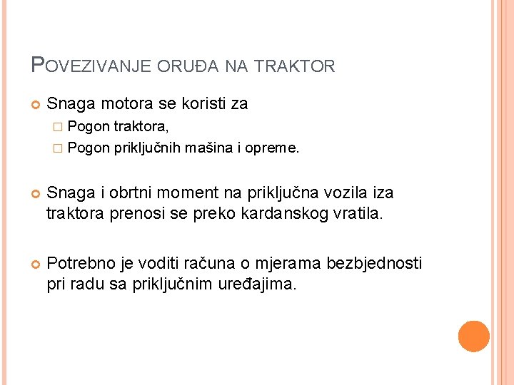 POVEZIVANJE ORUĐA NA TRAKTOR Snaga motora se koristi za � Pogon traktora, � Pogon