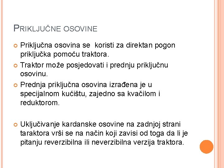 PRIKLJUČNE OSOVINE Priključna osovina se koristi za direktan pogon priključka pomoću traktora. Traktor može