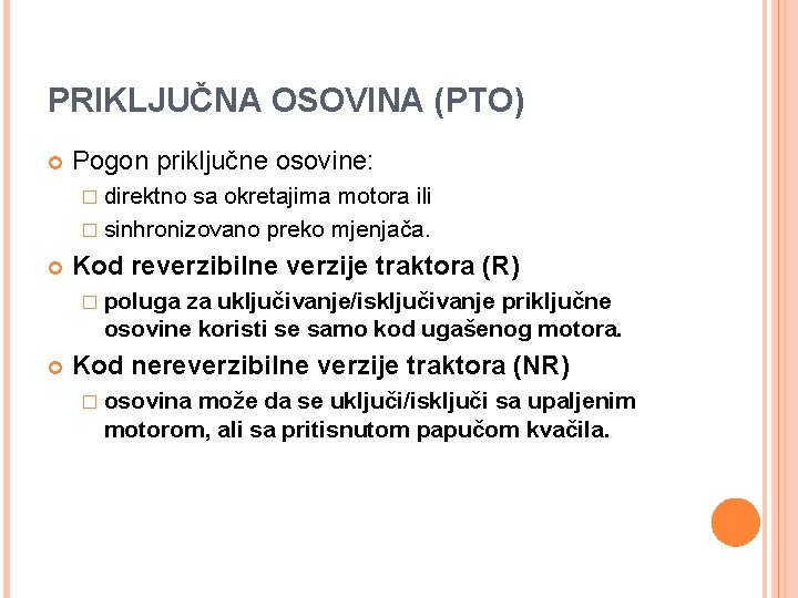 PRIKLJUČNA OSOVINA (PTO) Pogon priključne osovine: � direktno sa okretajima motora ili � sinhronizovano