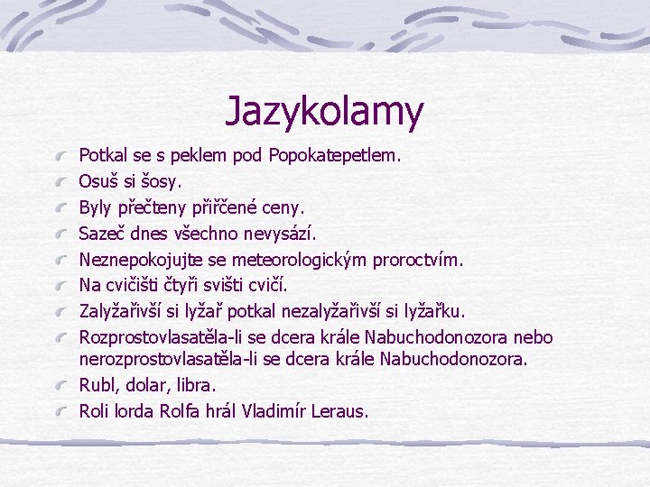 Jazykolamy Potkal se s peklem pod Popokatepetlem. Osuš si šosy. Byly přečteny přiřčené ceny.