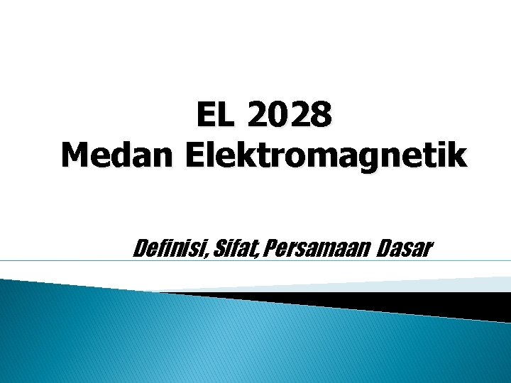 EL 2028 Medan Elektromagnetik Definisi, Sifat, Persamaan Dasar 