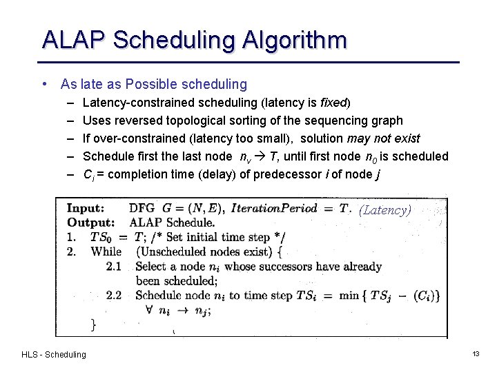 ALAP Scheduling Algorithm • As late as Possible scheduling – – – Latency-constrained scheduling