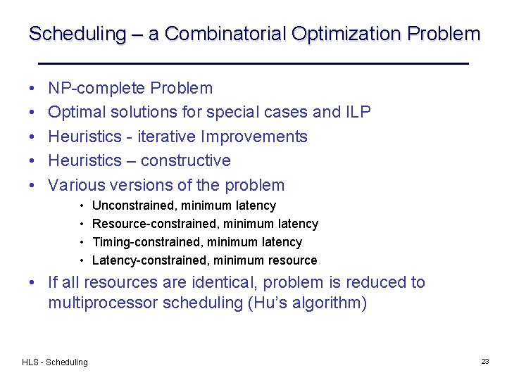 Scheduling – a Combinatorial Optimization Problem • • • NP-complete Problem Optimal solutions for