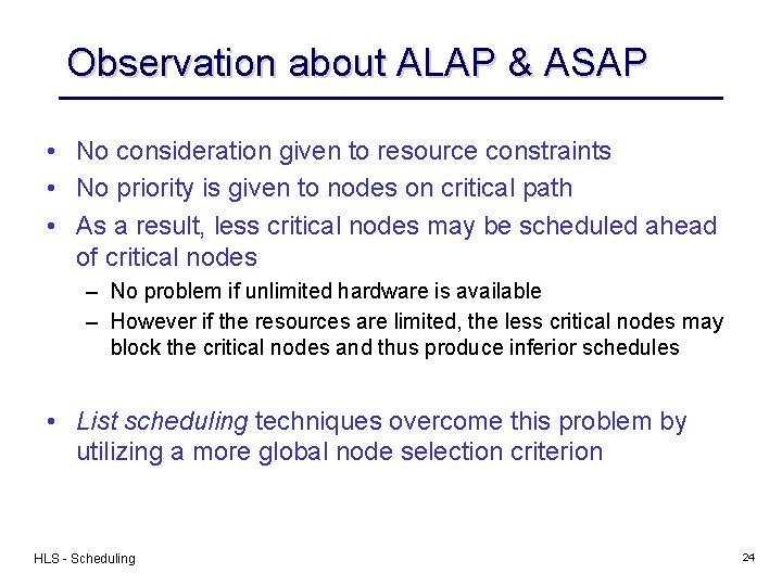 Observation about ALAP & ASAP • No consideration given to resource constraints • No