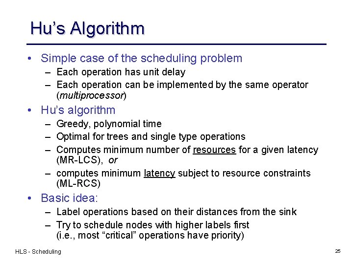 Hu’s Algorithm • Simple case of the scheduling problem – Each operation has unit