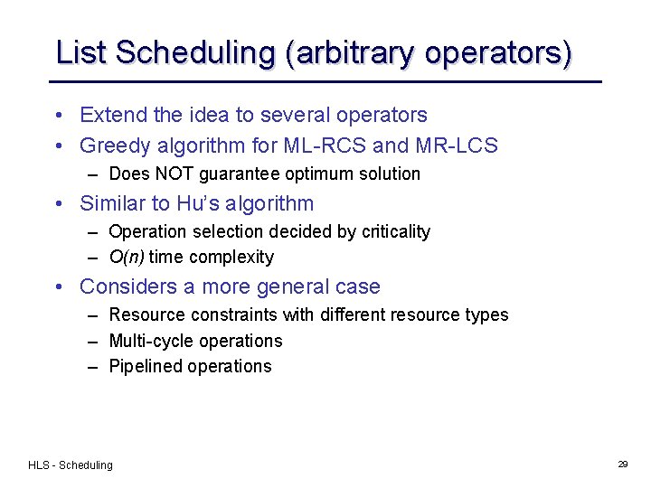 List Scheduling (arbitrary operators) • Extend the idea to several operators • Greedy algorithm