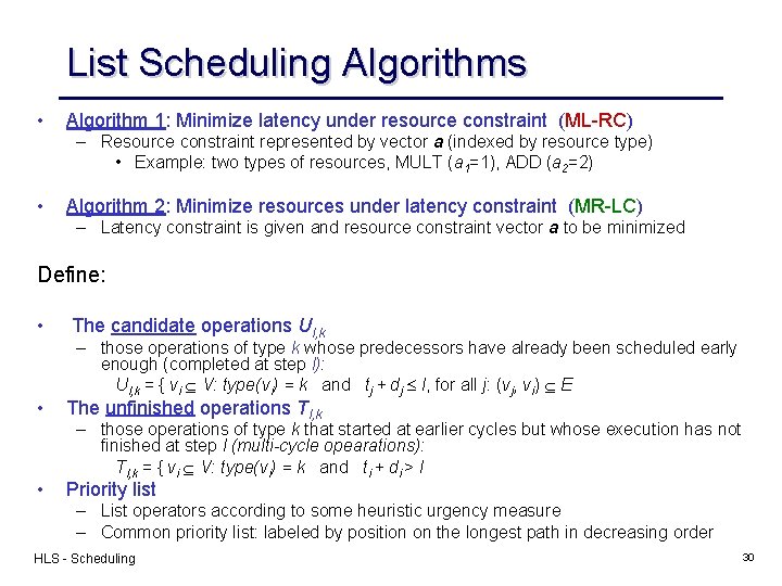 List Scheduling Algorithms • Algorithm 1: Minimize latency under resource constraint (ML-RC) – Resource