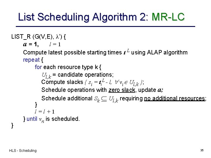 List Scheduling Algorithm 2: MR-LC LIST_R (G(V, E), l’) { a = 1, l=1