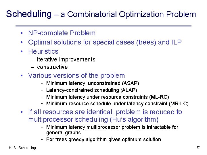 Scheduling – a Combinatorial Optimization Problem • NP-complete Problem • Optimal solutions for special