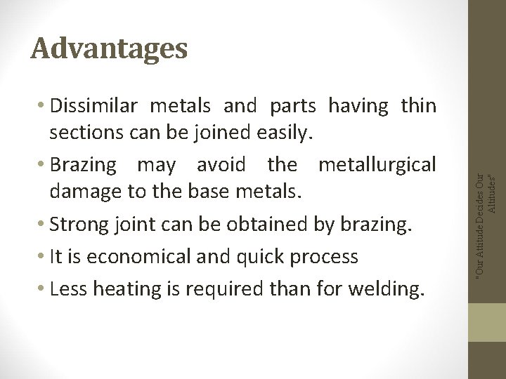  • Dissimilar metals and parts having thin sections can be joined easily. •