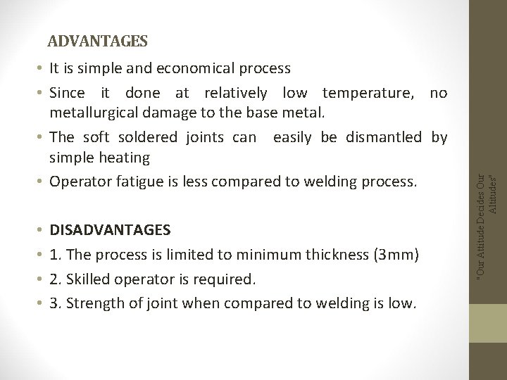  • It is simple and economical process • Since it done at relatively