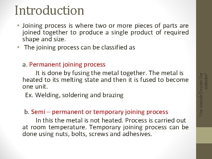 Introduction a. Permanent joining process It is done by fusing the metal together. The