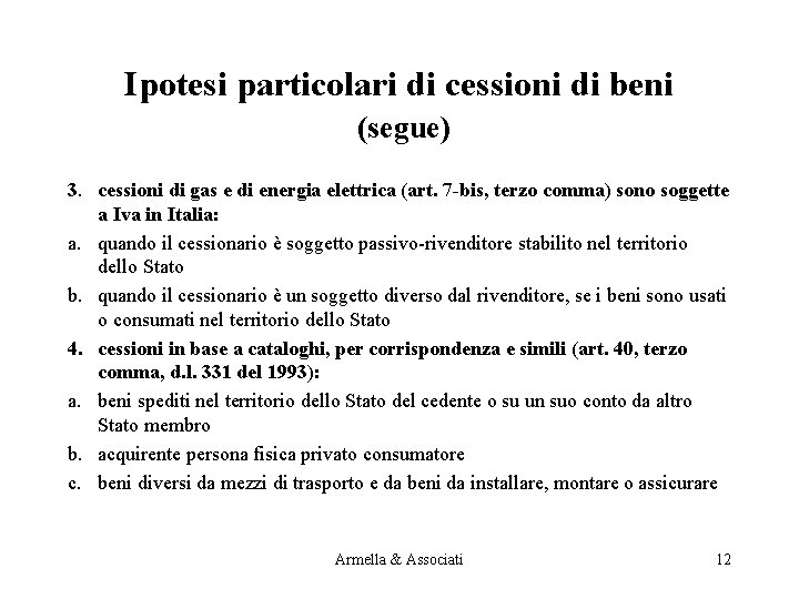 Ipotesi particolari di cessioni di beni (segue) 3. cessioni di gas e di energia