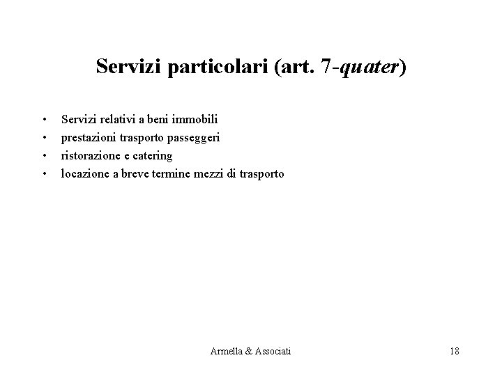 Servizi particolari (art. 7 -quater) • • Servizi relativi a beni immobili prestazioni trasporto