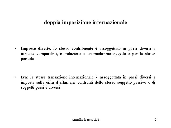 doppia imposizione internazionale • Imposte dirette: lo stesso contribuente è assoggettato in paesi diversi