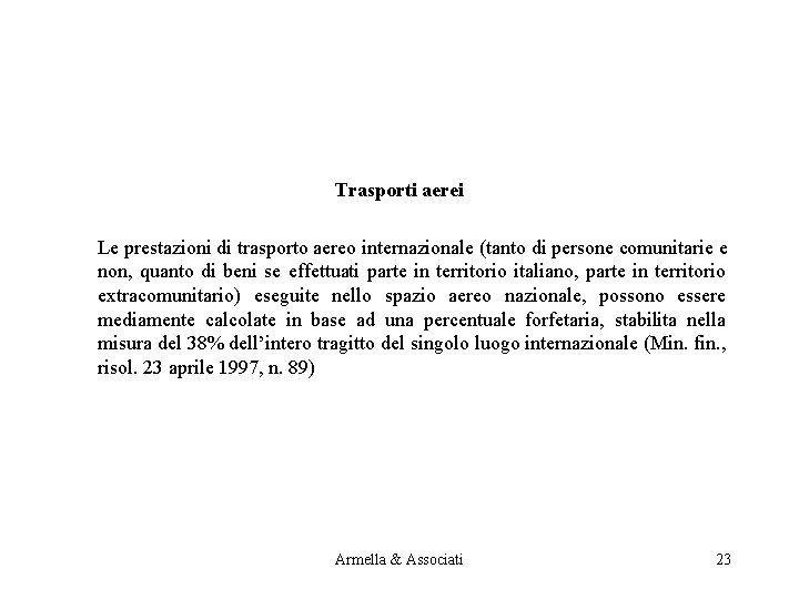 Trasporti aerei Le prestazioni di trasporto aereo internazionale (tanto di persone comunitarie e non,