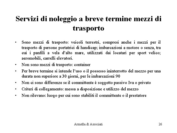 Servizi di noleggio a breve termine mezzi di trasporto • • • Sono mezzi