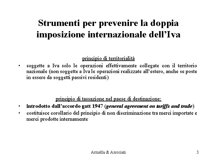 Strumenti per prevenire la doppia imposizione internazionale dell’Iva • principio di territorialità soggette a