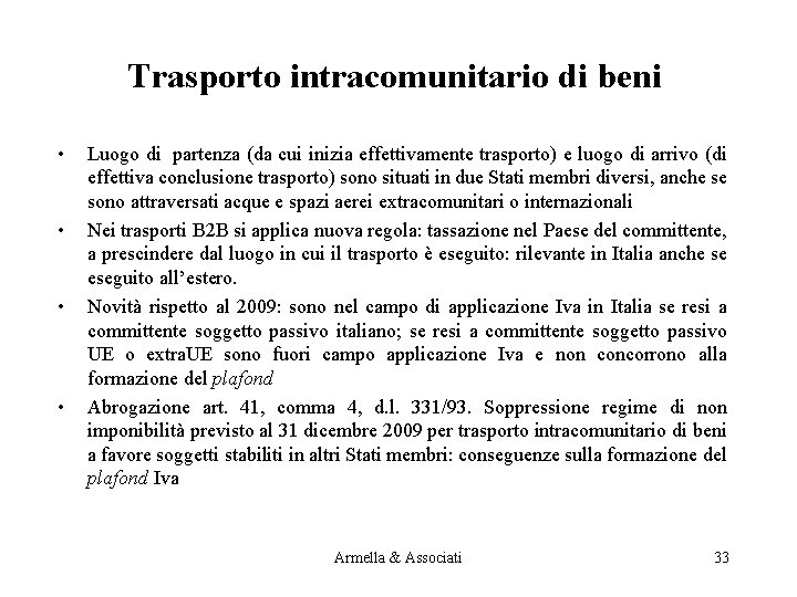 Trasporto intracomunitario di beni • • Luogo di partenza (da cui inizia effettivamente trasporto)