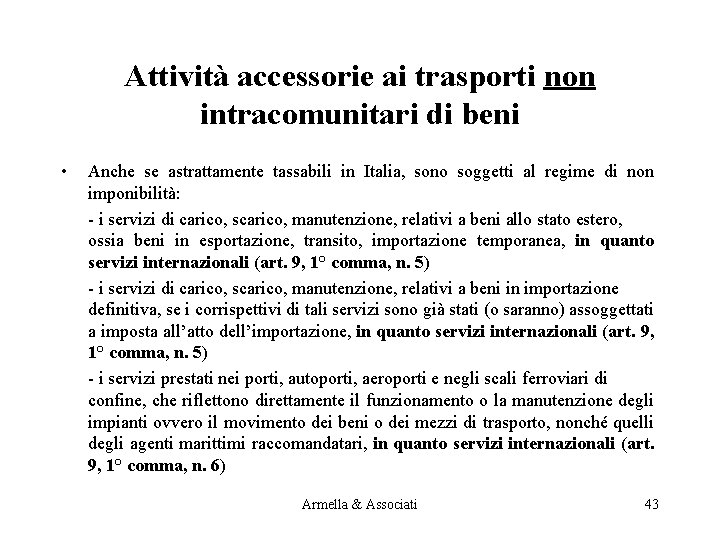 Attività accessorie ai trasporti non intracomunitari di beni • Anche se astrattamente tassabili in