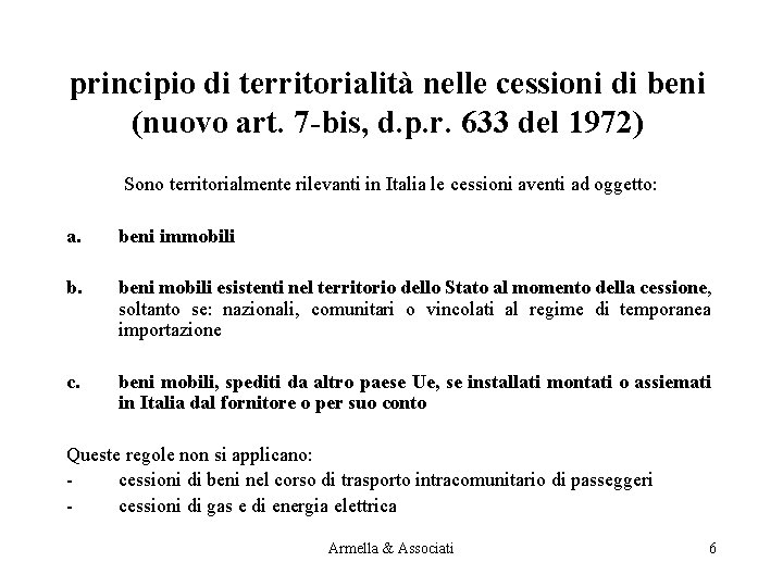 principio di territorialità nelle cessioni di beni (nuovo art. 7 -bis, d. p. r.