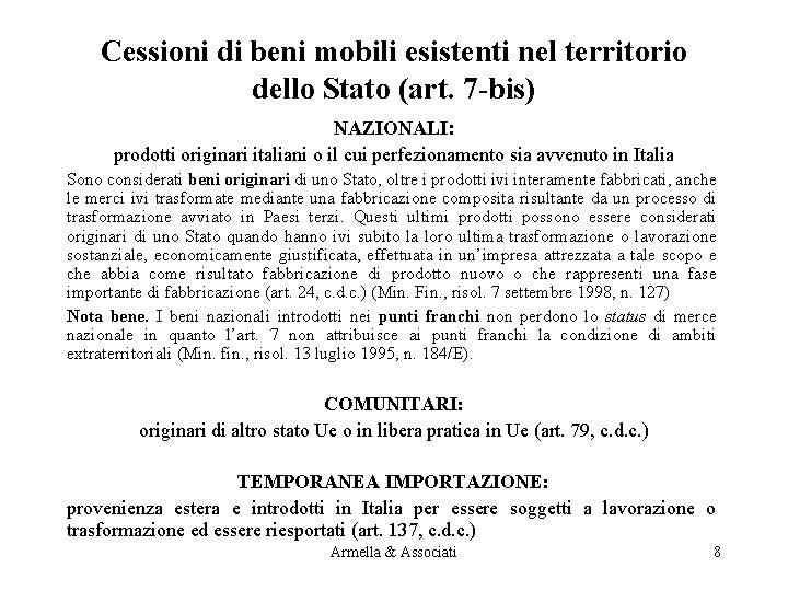 Cessioni di beni mobili esistenti nel territorio dello Stato (art. 7 -bis) NAZIONALI: prodotti