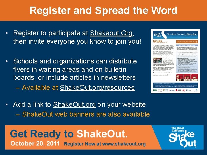 Register and Spread the Word • Register to participate at Shakeout. Org, then invite