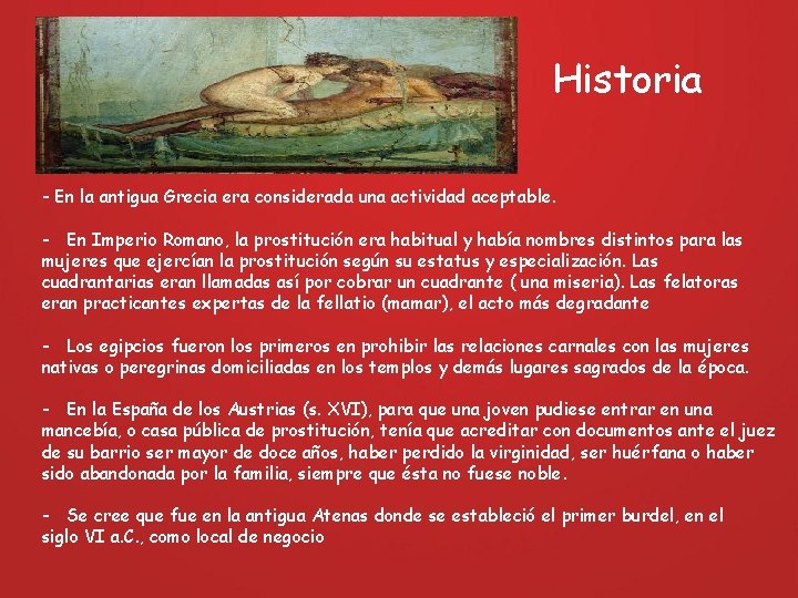 Historia - En la antigua Grecia era considerada una actividad aceptable. - En Imperio