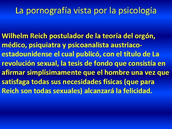 La pornografía vista por la psicología Wilhelm Reich postulador de la teoría del orgón,
