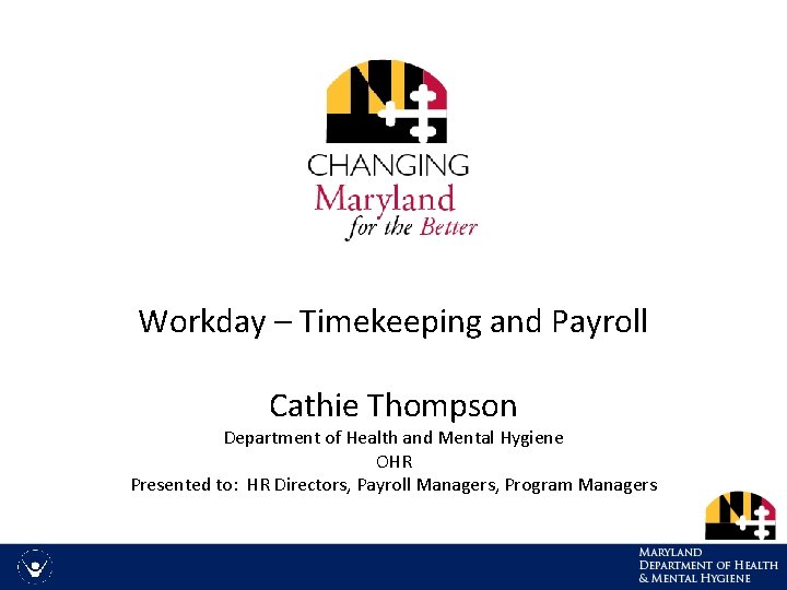 Workday – Timekeeping and Payroll Cathie Thompson Department of Health and Mental Hygiene OHR