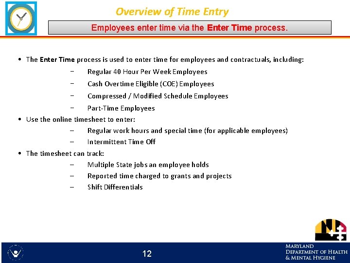 Overview of Time Entry Employees enter time via the Enter Time process. • The