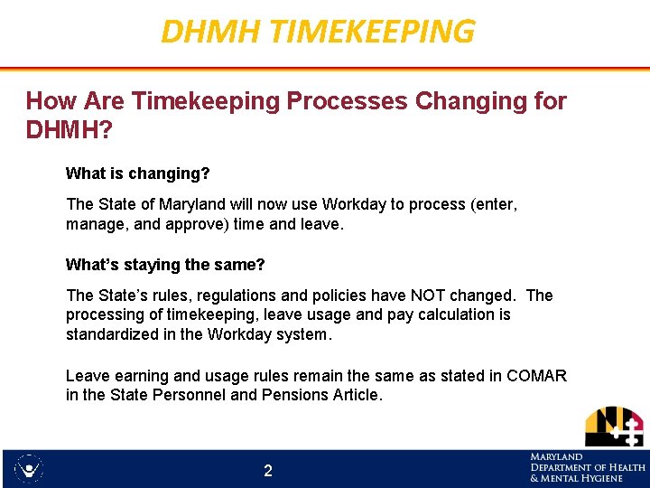 DHMH TIMEKEEPING How Are Timekeeping Processes Changing for DHMH? What is changing? The State