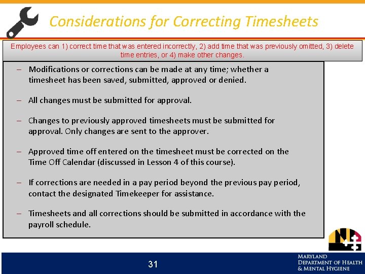 Considerations for Correcting Timesheets Employees can 1) correct time that was entered incorrectly, 2)