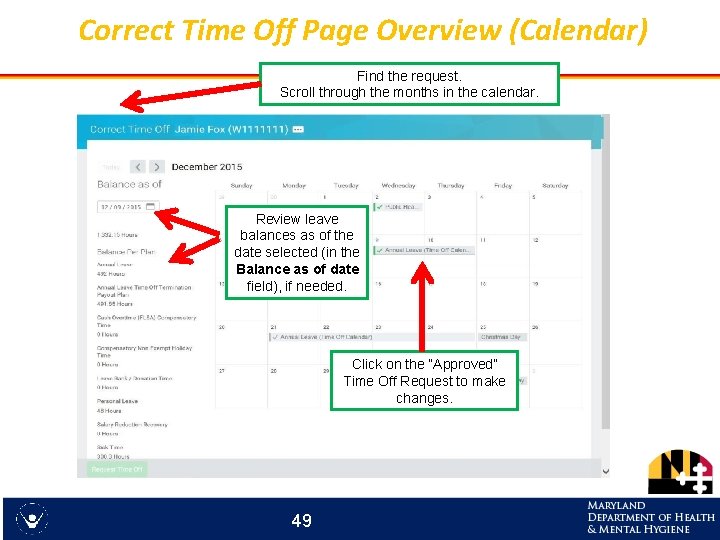 Correct Time Off Page Overview (Calendar) Find the request. Scroll through the months in