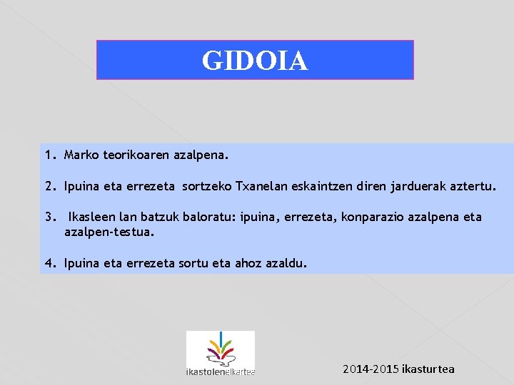 GIDOIA 1. Marko teorikoaren azalpena. 2. Ipuina eta errezeta sortzeko Txanelan eskaintzen diren jarduerak