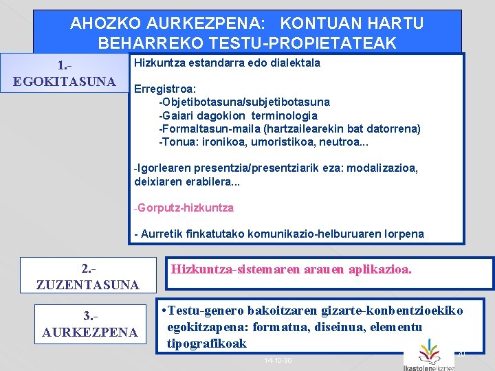 AHOZKO AURKEZPENA: KONTUAN HARTU BEHARREKO TESTU-PROPIETATEAK 1. EGOKITASUNA Hizkuntza estandarra edo dialektala Erregistroa: -Objetibotasuna/subjetibotasuna