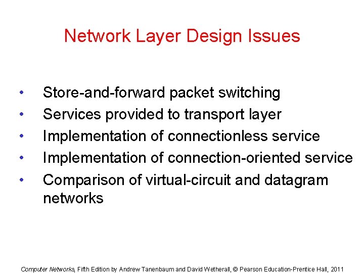 Network Layer Design Issues • • • Store-and-forward packet switching Services provided to transport