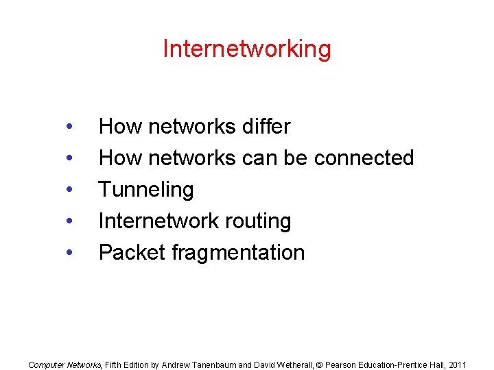 Internetworking • • • How networks differ How networks can be connected Tunneling Internetwork