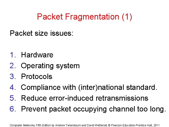 Packet Fragmentation (1) Packet size issues: 1. 2. 3. 4. 5. 6. Hardware Operating